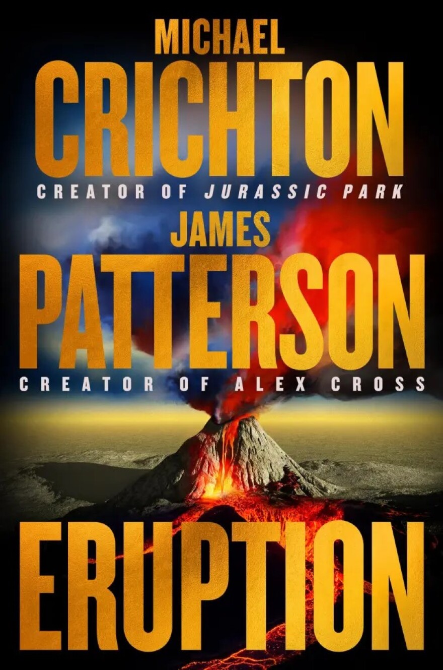 This cover image released by Little, Brown and Co. shows "Eruption" by Michael Crichton and James Patterson.