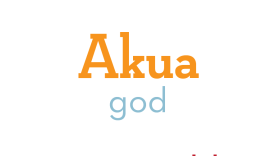 Akua has many meanings, but none more common in today's Hawaiian than God.