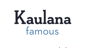 Kaulana means famous, celebrated, renowned, well-known.